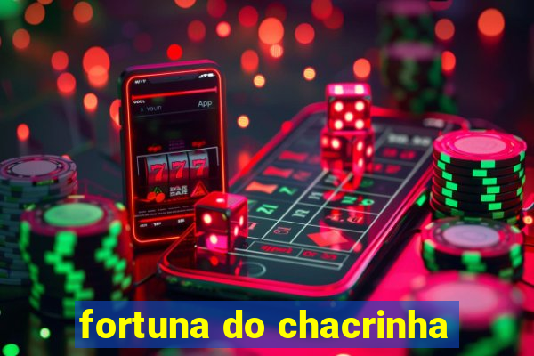 fortuna do chacrinha